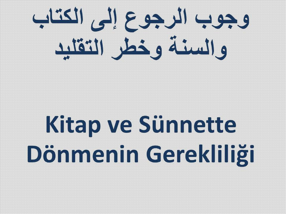 Kitap ve Sünnette Dönmenin Gerekliliği